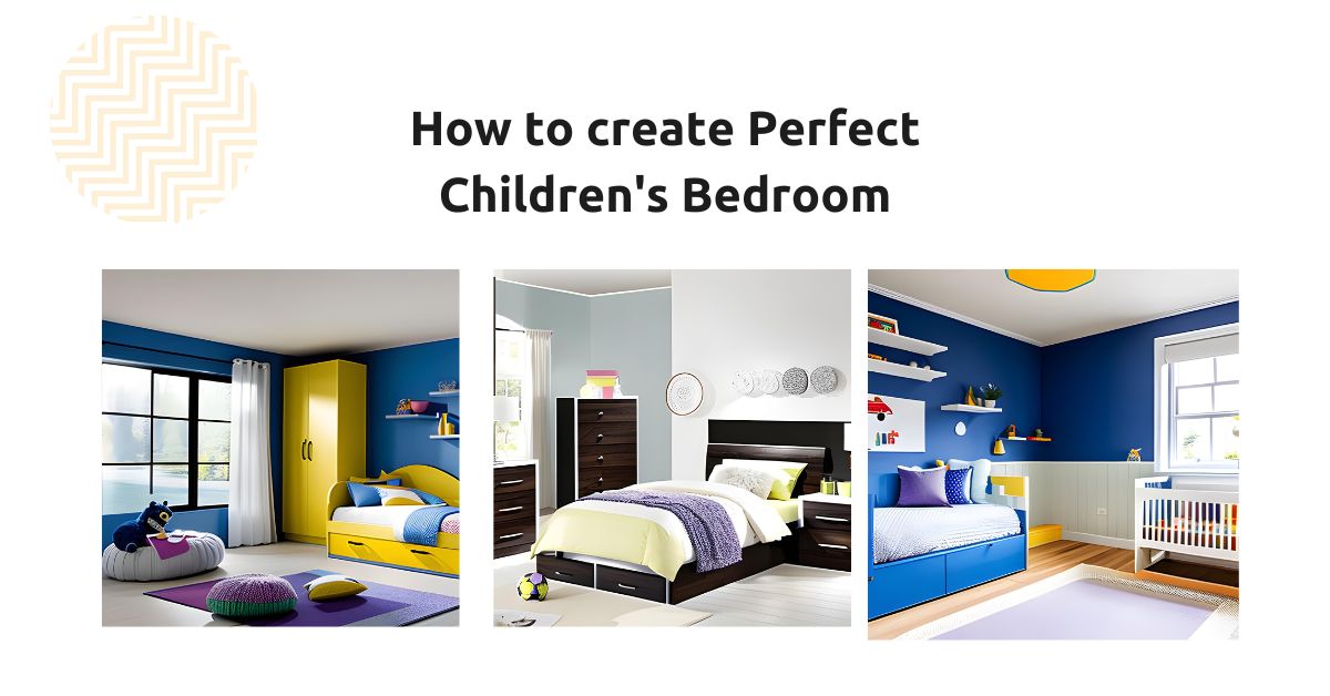 Creating the Perfect Children's Bedroom