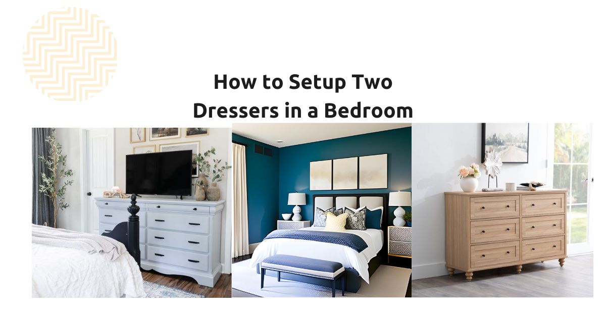 How to Setup Two Dressers in a Bedroom